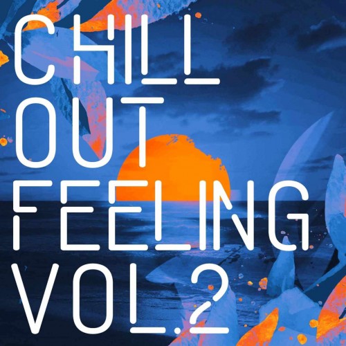 Chill Out Feeling (Vol. 2)