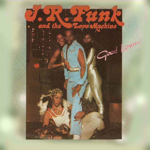 Good lovin' - J.R. Funk and the Love Machine